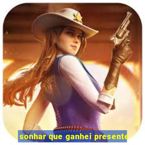 sonhar que ganhei presente